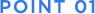 POINT 01