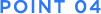 POINT 04